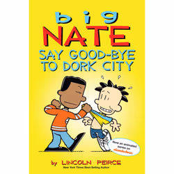 ISBN Big Nate: Say Good-bye to Dork City, Literary fiction, English, Paperback, 224 pages
