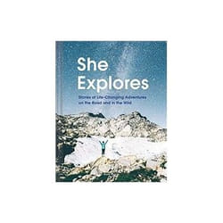 ISBN She Explores: Stories Of Life-Changing Adventures On The Road And In The Wild book Travel English Hardcover 240 pages