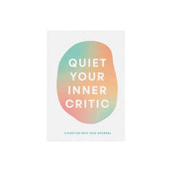 Quiet Your Inner Critic : A Positive Self-Talk Journal - Lindsay Kramer - book