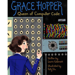 Grace Hopper: Queen of Computer Code (Women Who Changed Our World)