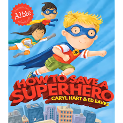 ISBN How to Save a Superhero, English, Paperback, 32 pages