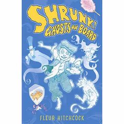Allen & Unwin Ghosts on Board: A SHRUNK! Adventure, Fiction, English, Paperback, 192 pages