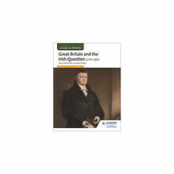 Access to History: Great Britain and the Irish Question 1774-1923 Fourth Edition