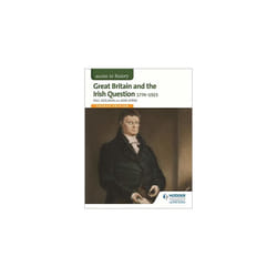 Access to History: Great Britain and the Irish Question 1774-1923 Fourth Edition