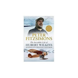 ISBN Incredible Life of Hubert Wilkins : Australia's Greatest Explorer
