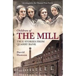 ISBN Children of the Mill : True Stories From Quarry Bank book History English 304 pages
