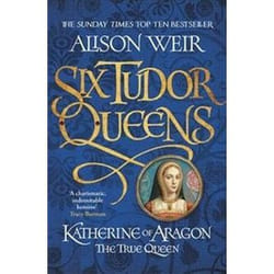 ISBN Katherine of Aragon : The True Queen : Six Tudor Queens book General novel English Paperback 624 pages