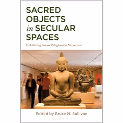 ISBN Sacred Objects in Secular Spaces (Exhibiting Asian Religions in Museums), English, Paperback, 216 pages
