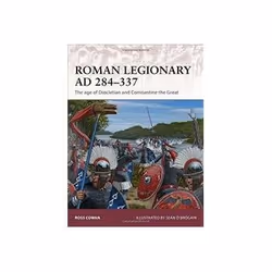 ISBN Roman Legionary AD 284-337: The Age of Diocletian and Constantine the Great, History, English, 64 pages