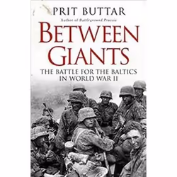 ISBN Between Giants : The Battle for the Baltics in World War II, History, English, 400 pages
