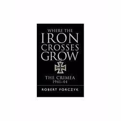 ISBN Where the Iron Crosses Grow : The Crimea 1941-44, English, Paperback, 424 pages