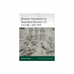 Roman Standards & Standard-Bearers 1 by DAmato & Raffaele