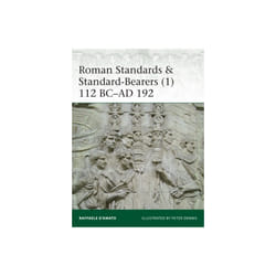Roman Standards & Standard-Bearers 1 by DAmato & Raffaele