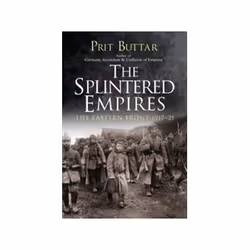 ISBN Splintered Empires: The Eastern Front 1917-21, Politics, English, Paperback, 480 pages