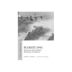 ISBN Ploesti 1943: The Great Raid on Hitler's Romanian Oil Refineries book Politics English 96 pages