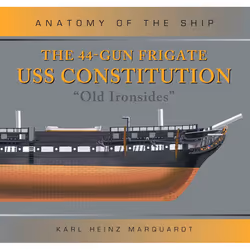 ISBN The 44-Gun Frigate USS Constitution 'Old Ironsides', English, Hardcover, 128 pages