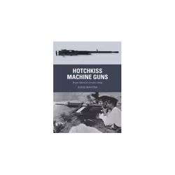ISBN Hotchkiss Machine Guns : From Verdun to Iwo Jima, English, Paperback, 80 pages