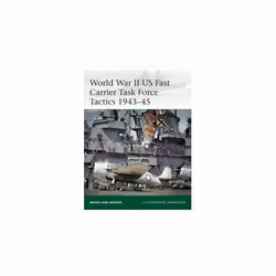 ISBN World War II US Fast Carrier Task Force Tactics 1943-45 : 232, English, Paperback, 64 pages
