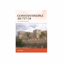 ISBN Constantinople AD 717-18: The Crucible of History: 347, Politics, English, 96 pages
