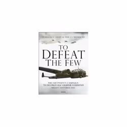 ISBN To Defeat the Few : The Luftwaffe's Campaign to Destroy RAF Fighter Command August September 1940, English, Hardcover, 3 ...
