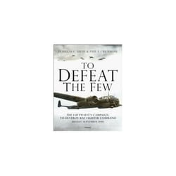 ISBN To Defeat the Few : The Luftwaffe's Campaign to Destroy RAF Fighter Command August September 1940