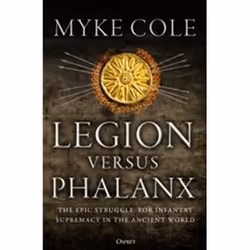 ISBN Legion versus Phalanx : The Epic Struggle for Infantry Supremacy in the Ancient World, History, English, Paperback, 288  ...