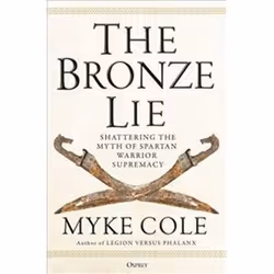 ISBN Bronze Lie : Shattering the Myth of Spartan Warrior Supremacy, History, English, 464 pages