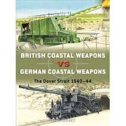 ISBN British Coastal Weapons Vs German Coastal Weapons : The Dover Strait 1940-44 book History English 80 pages