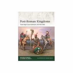 ISBN Post-Roman Kingdoms: Dark Ages Gaul & Britain AD 450-800, Politics, English, 64 pages