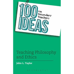 ISBN 100 Ideas for Secondary Teachers: Teaching Philosophy and Ethics