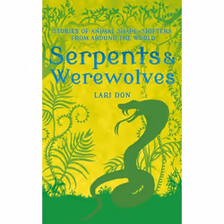 ISBN Serpents and Werewolves (Tales of Animal Shape-shifters from Around the World), English, Hardcover, 144 pages