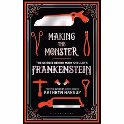 ISBN Making the Monster (The Science Behind Mary Shelley's Frankenstein), English, Paperback, 304 pages