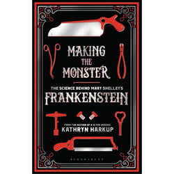 ISBN Making the Monster (The Science Behind Mary Shelley's Frankenstein)