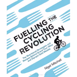 ISBN Fuelling the Cycling Revolution (The Nutritional Strategies and Recipes Behind Grand Tour Wins and Olympic Gold Medals), ...