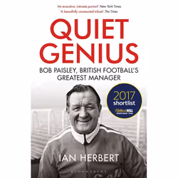 ISBN Quiet Genius (Bob Paisley, British football’s greatest manager SHORTLISTED FOR THE WILLIAM HILL SPORTS BOOK OF THE YEAR ...