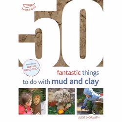 ISBN 50 Fantastic Ideas for things to do with Mud and Clay, Educational, English, Paperback, 64 pages