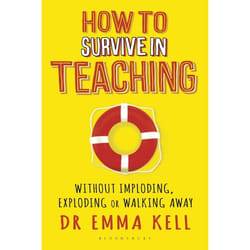ISBN How to Survive in Teaching (Without imploding, exploding or walking away)