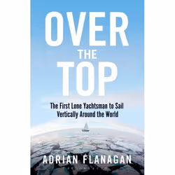 ISBN Over the Top (The First Lone Yachtsman to Sail Vertically Around the World), English, Paperback, 320 pages