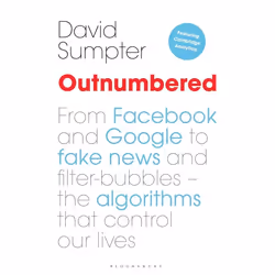 ISBN Outnumbered (From Facebook and Google to Fake News and Filter-bubbles – The Algorithms That Control Our Lives), English, ...