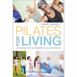 ISBN Pilates for Living (Get stronger, fitter and healthier for an active later life), English, Paperback, 208 pages
