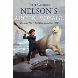 ISBN Nelson's Arctic Voyage (The Royal Navy’s first polar expedition 1773), English, Hardcover, 384 pages