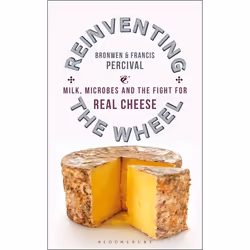 ISBN Reinventing the Wheel (Milk, Microbes and the Fight for Real Cheese), English, Paperback, 384 pages