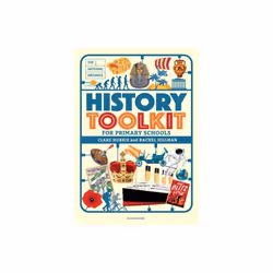 National Archives History Toolkit for Primary Schools by Horrie & Clare The National Archives & UKHi