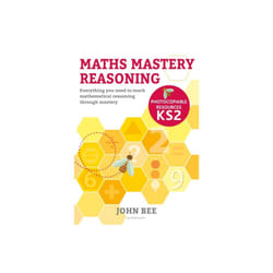 Maths Mastery Reasoning Photocopiable Resources KS2 by Bee & John