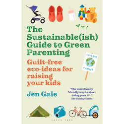 ISBN The Sustainable(ish) Guide to Green Parenting, English, Paperback, 224 pages