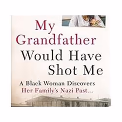 ISBN My Grandfather Would Have Shot Me : A Black Woman Discovers Her Family's Nazi Past, Educational, English, Paperback, 240 ...