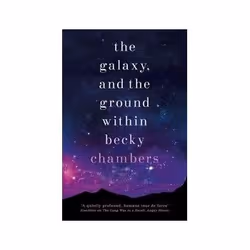 ISBN Galaxy and the Ground Within: The Wayfarers, Science Fiction, English, 336 pages