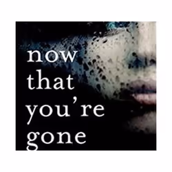 ISBN Now That You're Gone, Thrillers, English, Paperback, 304 pages