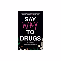 Say Why to Drugs by Gage & Dr Suzi