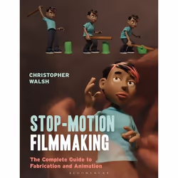 ISBN Stop Motion Filmmaking (The Complete Guide to Fabrication and Animation), English, Paperback, 400 pages